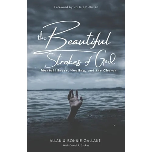 The Beautiful Strokes of God: Mental Illness, Healing, and the Church - Paperback