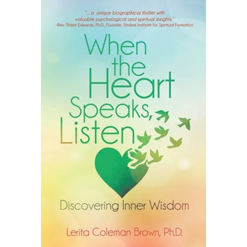 When the Heart Speaks, Listen: Discovering Inner Wisdom - Paperback