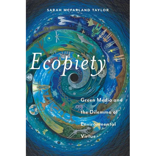 Ecopiety: Green Media and the Dilemma of Environmental Virtue - Paperback