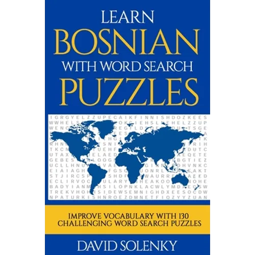 Learn Bosnian with Word Search Puzzles: Learn Bosnian Language Vocabulary with Challenging Word Find Puzzles for All Ages - Paperback