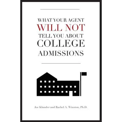 What Your Agent Will Not Tell You About College Admissions - Paperback