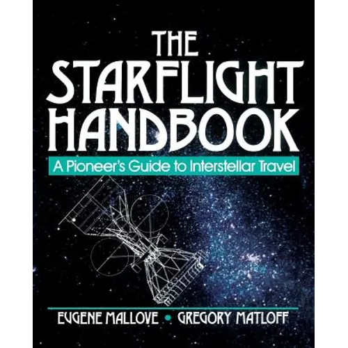 The Starflight Handbook: A Pioneer's Guide to Interstellar Travel - Paperback