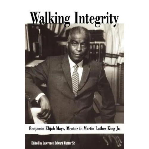 Walking Integrity: Benjamin Elijah Mays, Mentor to Martin Luther King Jr. - Paperback