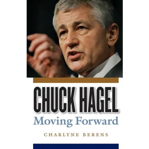 Chuck Hagel: Moving Forward - Paperback