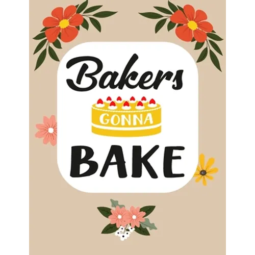 Bakers Gonna Bake: Recipe Book To Write In Your Own Recipes - Paperback