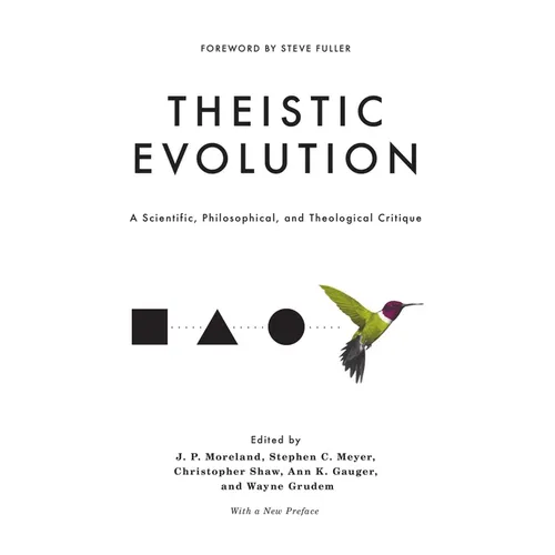 Theistic Evolution: A Scientific, Philosophical, and Theological Critique - Hardcover