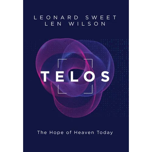 Telos: The Hope of Heaven Today - Hardcover