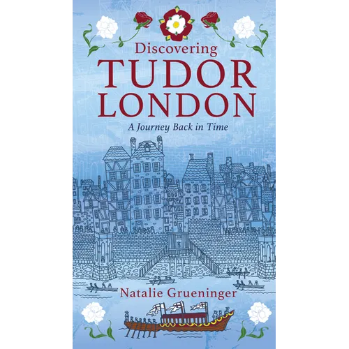 Discovering Tudor London: A Journey Back in Time - Paperback