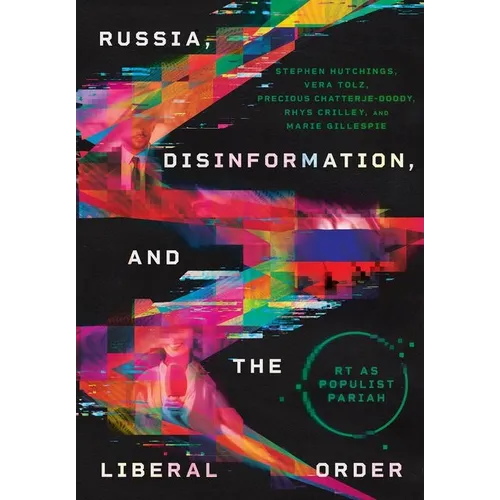 Russia, Disinformation, and the Liberal Order: Rt as Populist Pariah - Hardcover