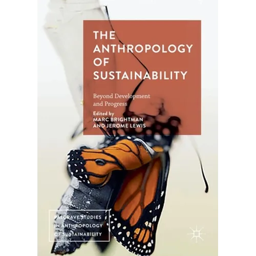 The Anthropology of Sustainability: Beyond Development and Progress - Paperback