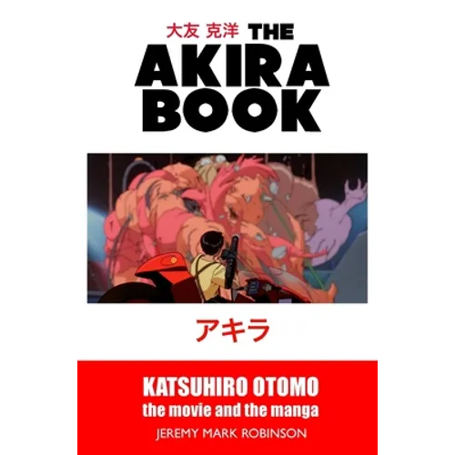 The Akira Book: Katsuhiro Otomo: The Movie and the Manga - Hardcover