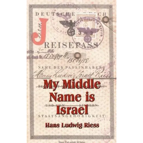 My Middle Name is Israel: A Wartime Memoir of Berlin, London and Shanghai - Hardcover