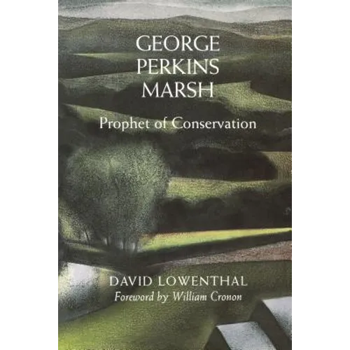 George Perkins Marsh: Prophet of Conservation - Paperback