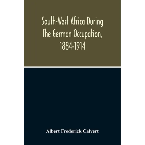 South-West Africa During The German Occupation, 1884-1914 - Paperback