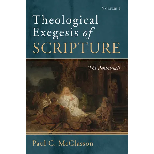 Theological Exegesis of Scripture, Volume I: The Pentateuch - Hardcover