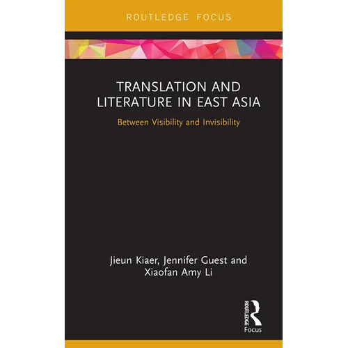 Translation and Literature in East Asia: Between Visibility and Invisibility - Paperback