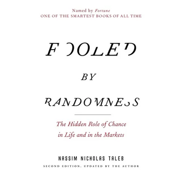Fooled by Randomness: The Hidden Role of Chance in Life and in the Markets - Paperback