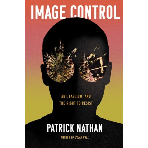 Image Control: Art, Fascism, and the Right to Resist - Hardcover