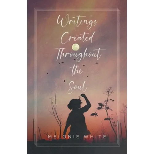 Writings Created Throughout the Soul - Paperback