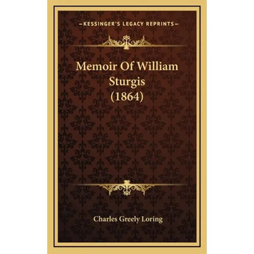 Memoir Of William Sturgis (1864) - Hardcover