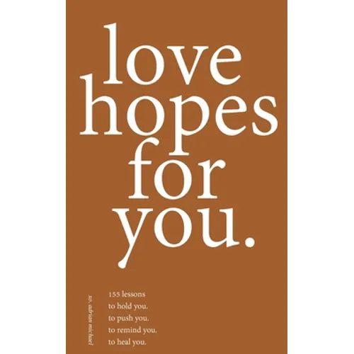 love hopes for you. II: 155 lessons to hold you. to push you. to remind you. to heal you. - Paperback
