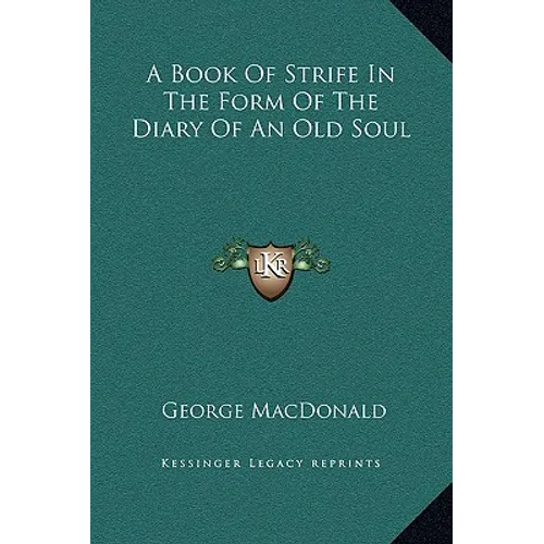 A Book of Strife in the Form of the Diary of an Old Soul - Hardcover
