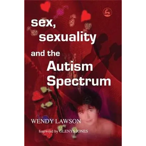 Sex, Sexuality and the Autism Spectrum - Paperback