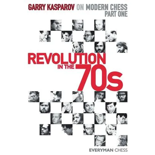 Garry Kasparov on Modern Chess. Part One: Revolution in the 70s - Paperback