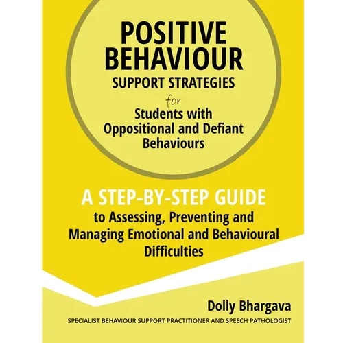 Positive Behaviour Support Strategies for Students with Oppositional and Defiant Behaviour: A Step by Step Guide to Assessing, Preventing and Managing - Paperback