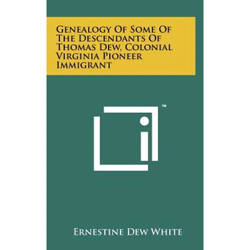 Genealogy Of Some Of The Descendants Of Thomas Dew, Colonial Virginia Pioneer Immigrant - Hardcover
