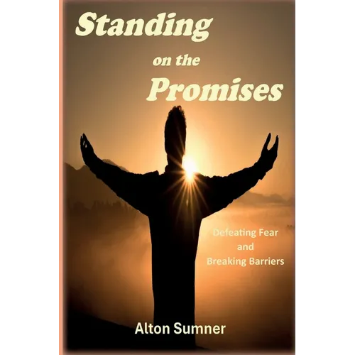 Standing on the Promises: Defeating Fear and Breaking Barriers - Paperback