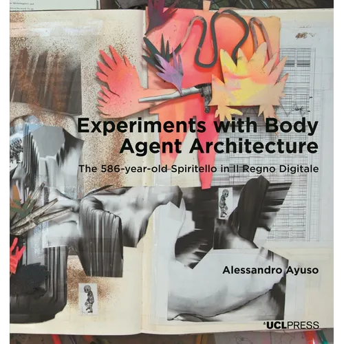 Experiments with Body Agent Architecture: The 586-year-old Spiritello in Il Regno Digitale - Paperback