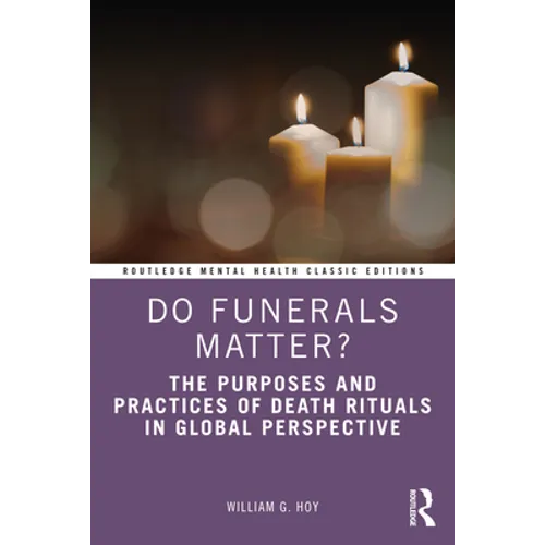 Do Funerals Matter?: The Purposes and Practices of Death Rituals in Global Perspective - Paperback