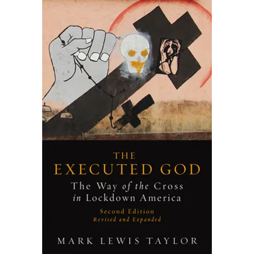 The Executed God: The Way of the Cross in Lockdown America, Second Edition - Paperback