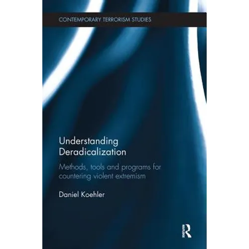 Understanding Deradicalization: Methods, Tools and Programs for Countering Violent Extremism - Paperback