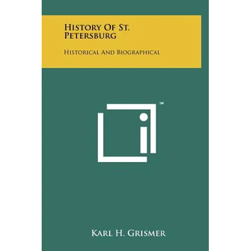 History Of St. Petersburg: Historical And Biographical - Hardcover