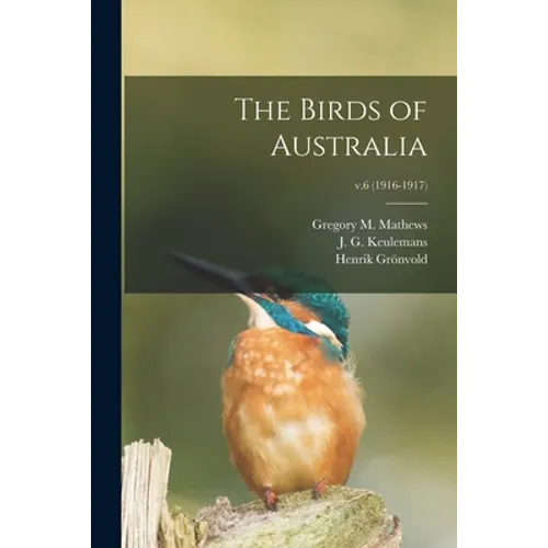 The Birds of Australia; v.6 (1916-1917) - Paperback