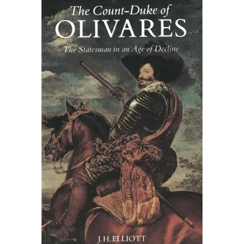 The Count-Duke of Olivares: The Statesman in an Age of Decline - Paperback