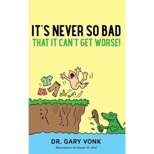 It's Never So Bad That It Can't Get Worse - Hardcover