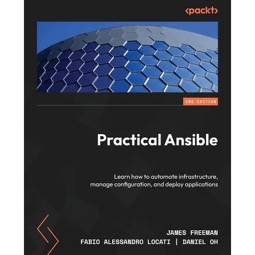 Practical Ansible - Second Edition: Learn how to automate infrastructure, manage configuration, and deploy applications - Paperback