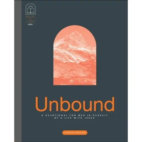 Unbound: A Devotional for Men in Pursuit of a Life With Jesus - Paperback