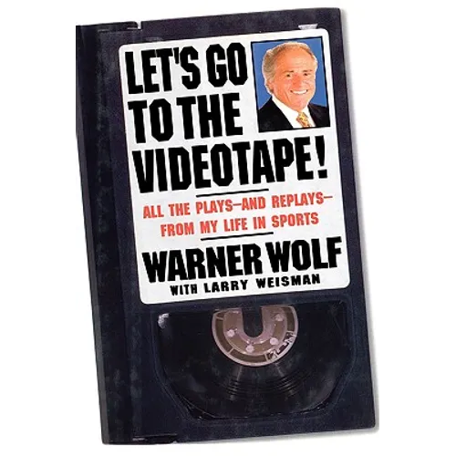 Let's Go to the Videotape!: All the Plays--And Replays--From My Life in Sports - Hardcover