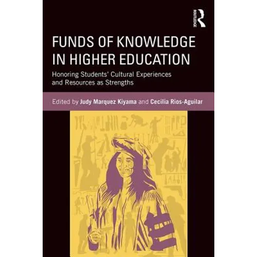 Funds of Knowledge in Higher Education: Honoring Students' Cultural Experiences and Resources as Strengths - Paperback