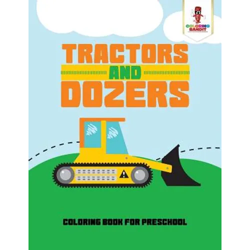 Tractors and Dozers: Coloring Book for Preschool - Paperback