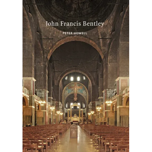 John Francis Bentley: Architect of Westminster Cathedral - Paperback