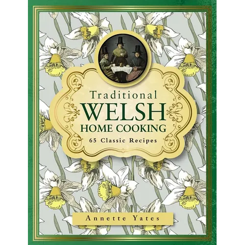 Traditional Welsh Home Cooking: 65 Classic Recipes - Hardcover