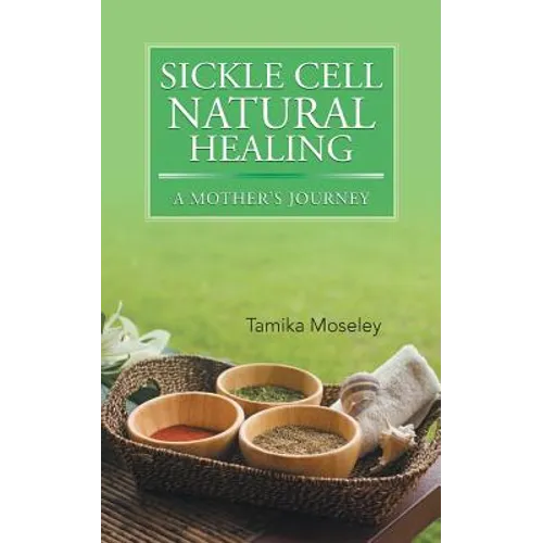 Sickle Cell Natural Healing: A Mother's Journey - Paperback