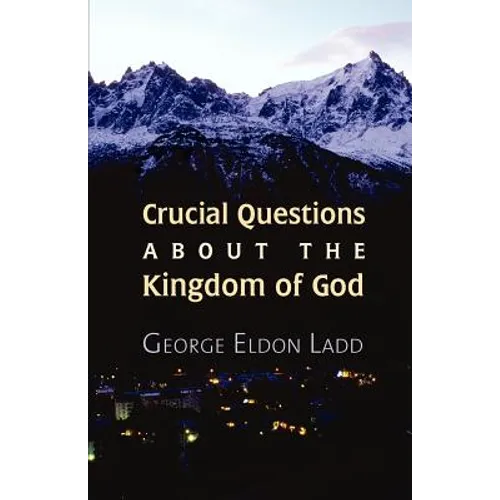Crucial Questions about the Kingdom of God - Paperback