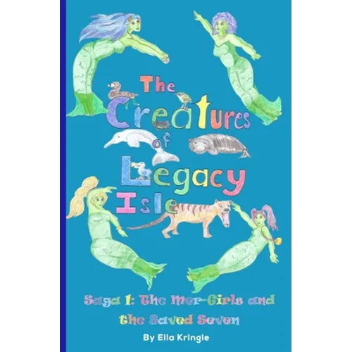 The Creatures of Legacy Isle Saga 1: The Mer-Girls and the Saved Seven - Paperback