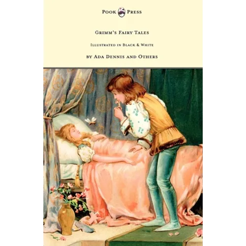 Grimm's Fairy Tales - Illustrated in Black & White by Ada Dennis and Others - Hardcover